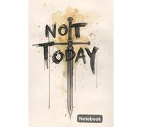 Not Today: Powerful Writing Journal for Determination, Reflection & Everyday Battles