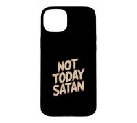 Not Today Satan Case for iPhone 15 Plus