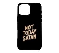 Not Today Satan Case for iPhone 16 Pro Max