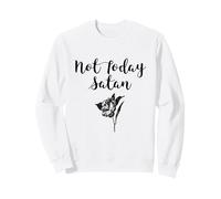 Not Today Satan Funny Floral Sweatshirt