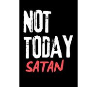 Not Today Satan: Funny Gift Notebook Journal, Gift for Co-workers, Friends and Family
