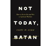 Not Today, Satan: How to Resist Sin and Win at Spiritual Warfare
