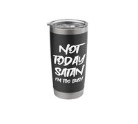 Not Today Satan I'm Too Busy Stainless Steel Insulated Tumbler