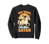 Not Today Satan Jesus Riding White Horse Funny Sarcastic Sweatshirt