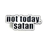 Not Today, Satan Metal Enamel Pin Badge
