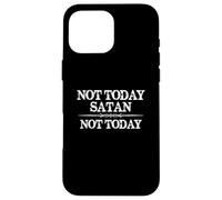 Not Today Satan Not Today Cute Inspirational Christian Quote Case for iPhone 16 Pro Max