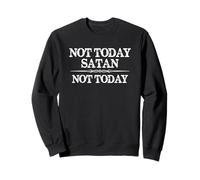 Not Today Satan Not Today Cute Inspirational Christian Quote Sweatshirt