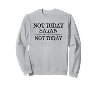 Not Today Satan Not Today Cute Inspirational Christian Quote Sweatshirt