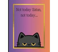 Not Today Satan Notebook: Paperback, 120 pages, College Ruled, 8x10", Matte cover. Cute Cat theme, perfect for School, Office or Home.