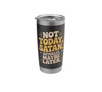 Not Today Satan, Well Actually Maybe Later Stainless Steel Insulated Tumbler