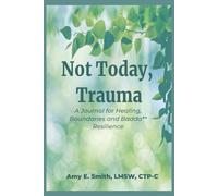 Not Today, Trauma: A Journal for Healing, Boundaries and Badda** Resilience: Build Brain Regulation Skills & Learn How to Heal Through Trauma | ... to Regulate, Rewire and Renew After Trauma
