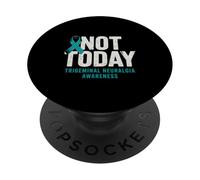 Not Today Trigeminal Neuralgia Awareness Chronic Pain PopSockets Adhesive PopGrip