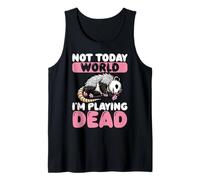 Not Today World I’m Playing Dead Opossum Tank Top