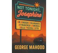 Not Tonight, Josephine: Un viaggio esilarante attraverso l’America delle piccole città