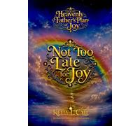 Not Too Late for Joy: Healing Resentment, Lost Time, and the Grief of the Unlived Life (How to Optimize Christlike Emotional and Spiritual Intelligence)