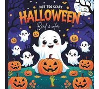 NOT TOO SCARY HALLOWEEN: Fun Educational reading and coloring book about Halloween for preschool children ages 3-12