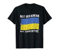 Not Ukrainian But Supportive National Flag Inspirational T-Shirt