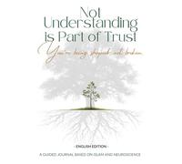 Not Understanding is Part of Trust: You're being shaped, not broken. - ENGLISH EDITION
