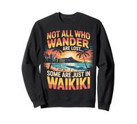 Not Wander Tropical Waikiki Honolulu Hawaii Island Waikiki Sweatshirt