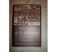 Not War but Murder: Cold Harbor 1864