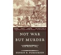 Not War But Murder: Cold Harbor 1864 (Vintage Civil War Library)