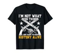 Not was you Think Keep History American Civil War Reenactor T-Shirt