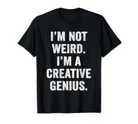 Not Weird Creative Genius, Funny Artist Writer Gift T-Shirt