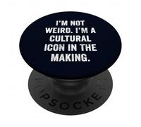 Not Weird Cultural Icon in the Making Funny Sarcastic Quote PopSockets Adhesive PopGrip
