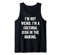 Not Weird Cultural Icon in The Making Funny Sarcastic Quote Tank Top