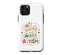 Not Weird, Just Wired For Autism Case for iPhone 11 Pro
