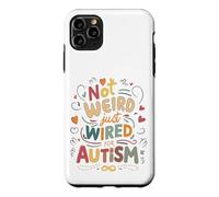 Not Weird, Just Wired For Autism Case for iPhone 11 Pro Max