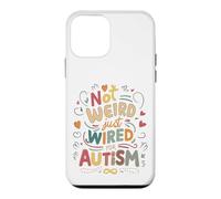 Not Weird, Just Wired For Autism Case for iPhone 12 mini