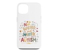 Not Weird, Just Wired For Autism Case for iPhone 13