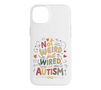 Not Weird, Just Wired For Autism Case for iPhone 14 Plus