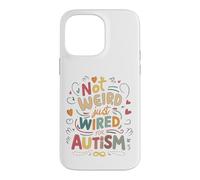 Not Weird, Just Wired For Autism Case for iPhone 14 Pro Max