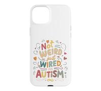 Not Weird, Just Wired For Autism Case for iPhone 15 Plus