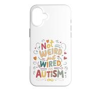 Not Weird, Just Wired For Autism Case for iPhone 16 Plus