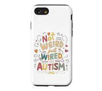 Not Weird, Just Wired For Autism Case for iPhone SE (2020) / 7/8