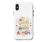 Not Weird, Just Wired For Autism Case for iPhone X/XS