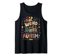 Not Weird, Just Wired for Autism Tank Top
