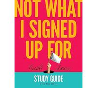 Not What I Signed Up for Guide: A Six-week Series