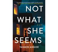 Not What She Seems : A Novel