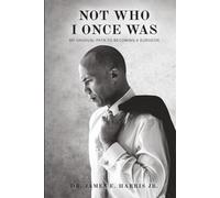 Not Who I Once Was: My Unusual Path To Becoming A Surgeon