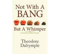 Not With a Bang But a Whimper: The Politics & Culture of Decline