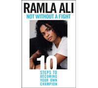 Not Without a Fight: Ten Steps to Becoming Your Own Champion