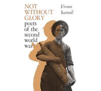 Not Without Glory: The Poets of the Second World War