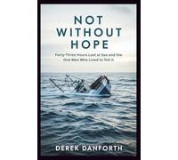 Not Without Hope: Forty-Three Hours Lost at Sea and the One Man Who Lived to Tell It: 36 (Fact vs. Film)