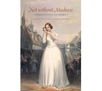 Not without Madness - Perspectives on Opera (Emersion: Emergent Village resources for communities of faith)