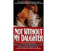 Not Without My Daughter: The Harrowing True Story of a Mother's Courage