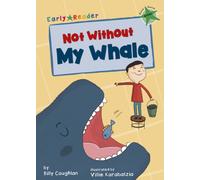 Not Without My Whale : (Green Early Reader)